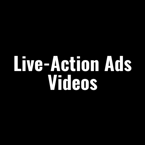 Live-Action Ads Videos Live-Action Ads Videos